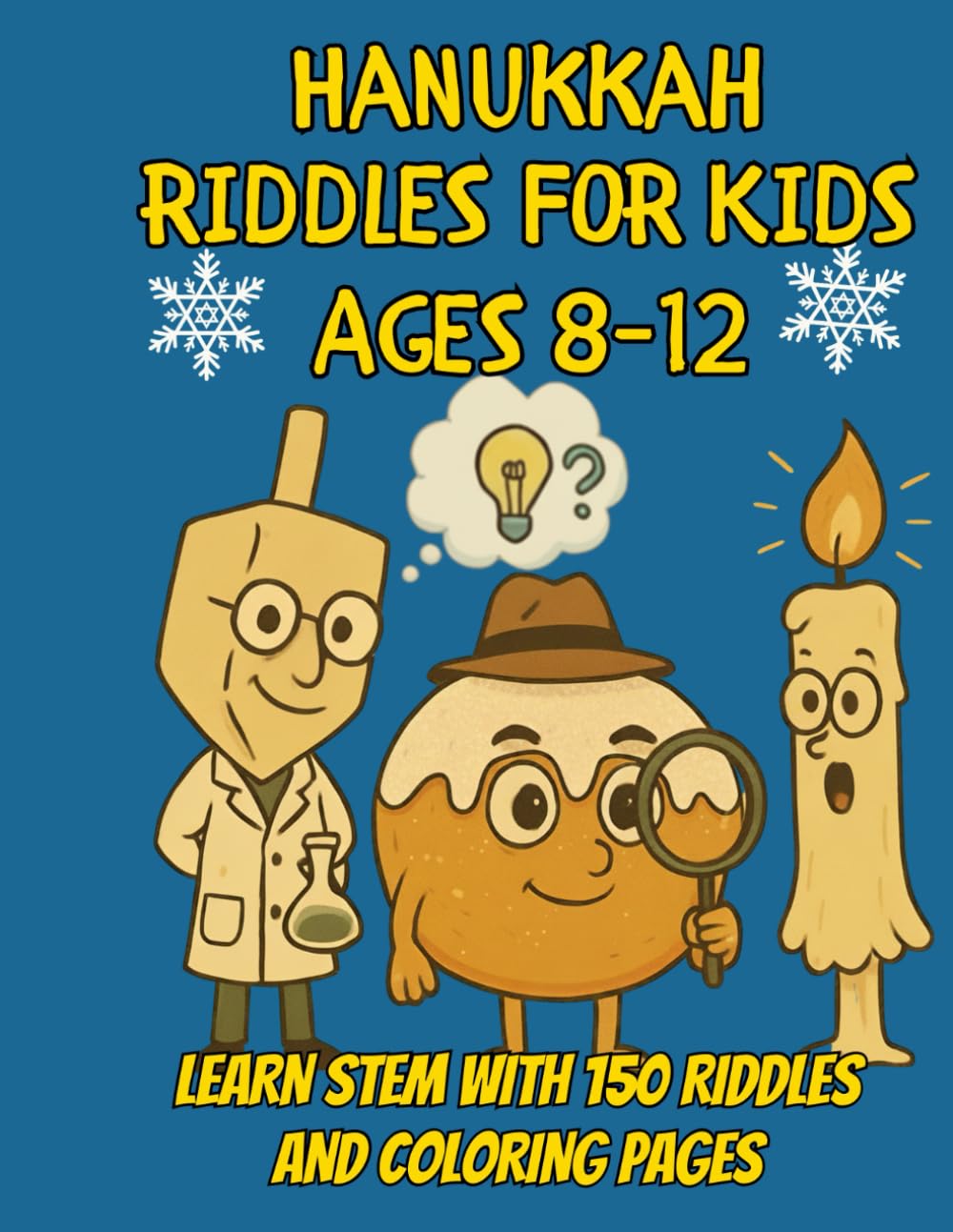 Hanukkah Riddles for Kids Ages 8–12: STEM Activity Book with 150 Brain Teasers & Coloring Pages That Teach Science Through Fun Facts (The STEM Holiday series for kids ages 8-12)