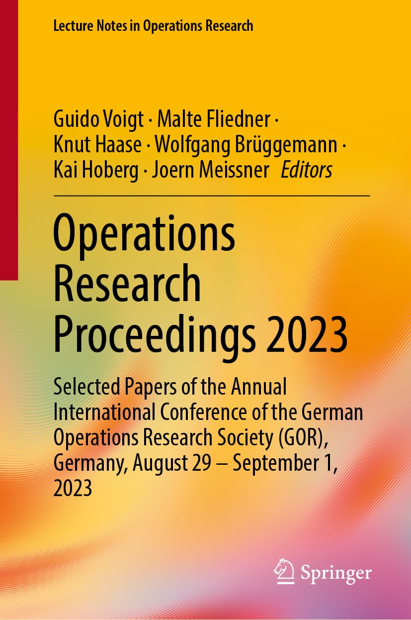 Operations Research Proceedings 2023: Selected Papers of the Annual International Conference of the German Operations Research Society (GOR), Germany, ... 2023 (Lecture Notes in Operations Research)