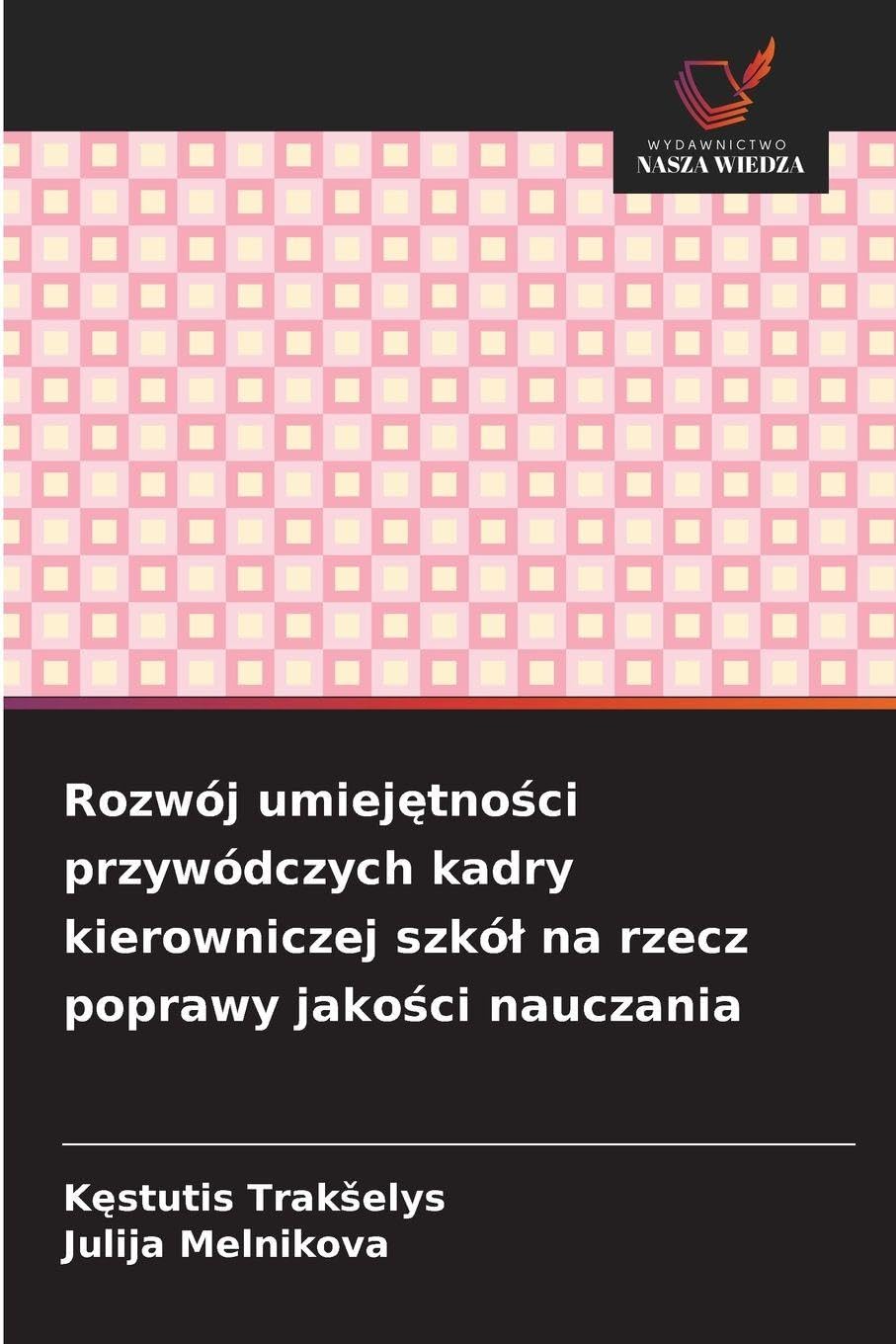 Rozwój umiej¿tno¿ci przywódczych kadry kierowniczej szkó¿ na rzecz poprawy jako¿ci nauczania