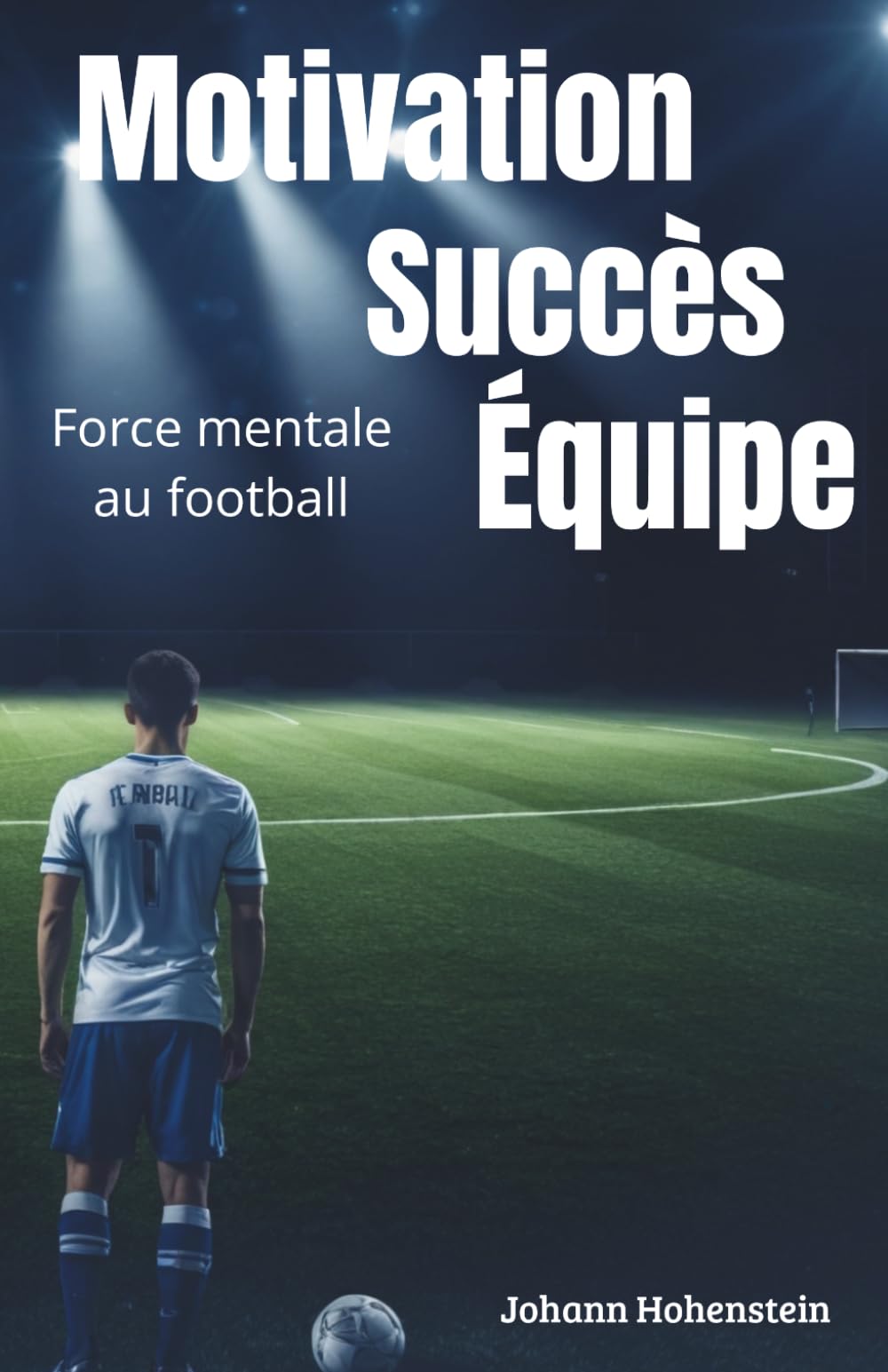Motivation Succès Équipe: Force mentale au football