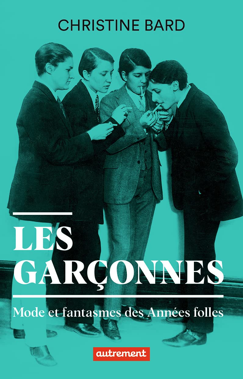 Les garçonnes: Mode et fantasmes des Années folles