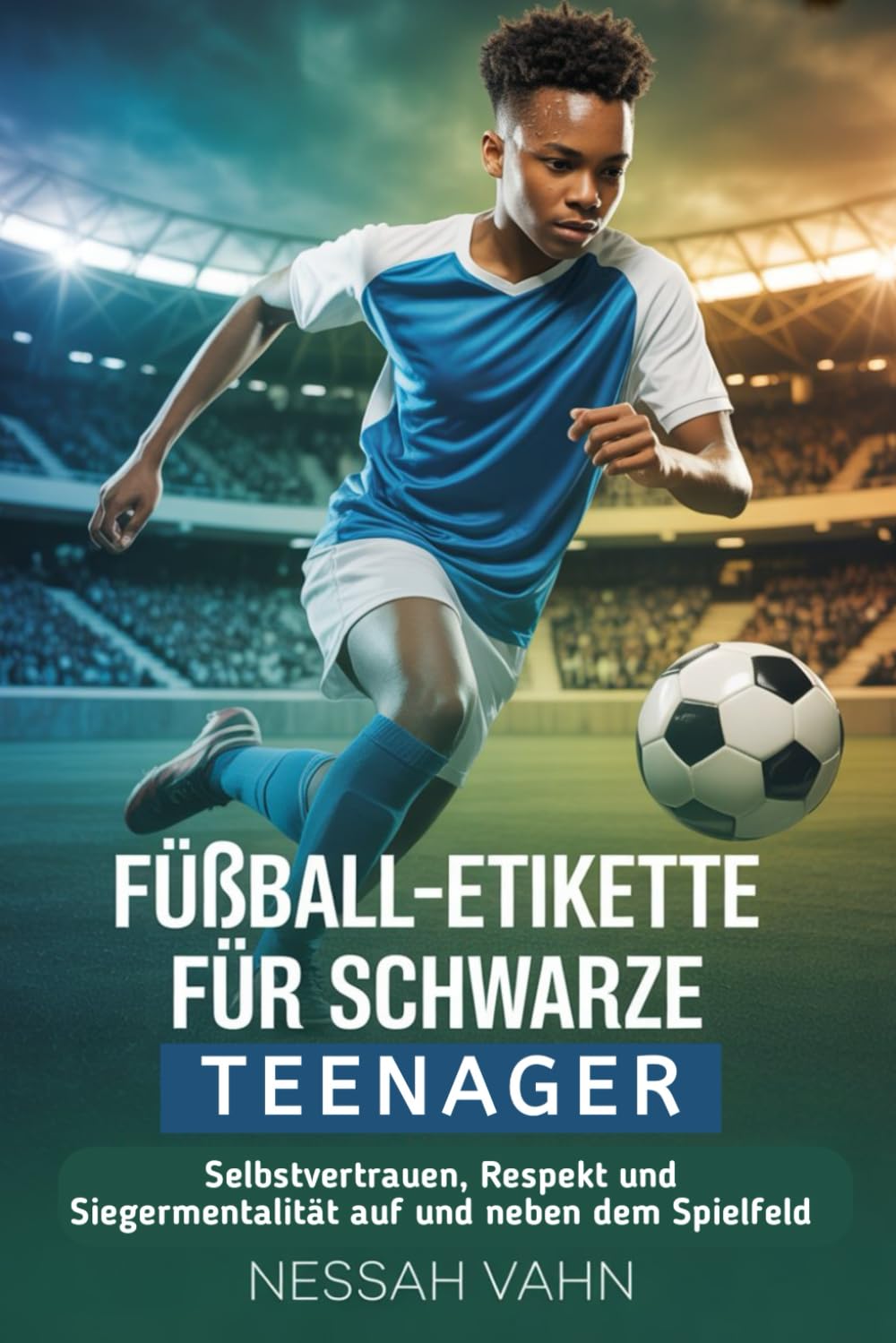 Fußball-Etikette für schwarze Teenager: Selbstvertrauen, Respekt und Siegermentalität auf und neben dem Spielfeld