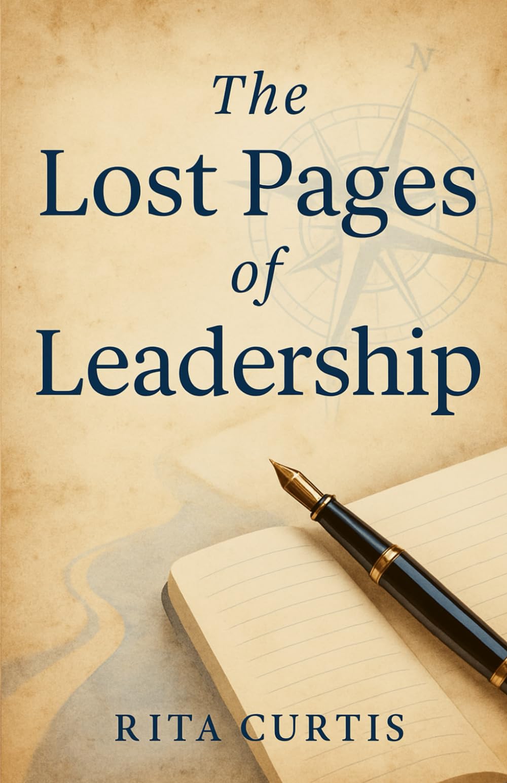 The Lost Pages of Leadership: Lessons You Don’t Find in the Manuals