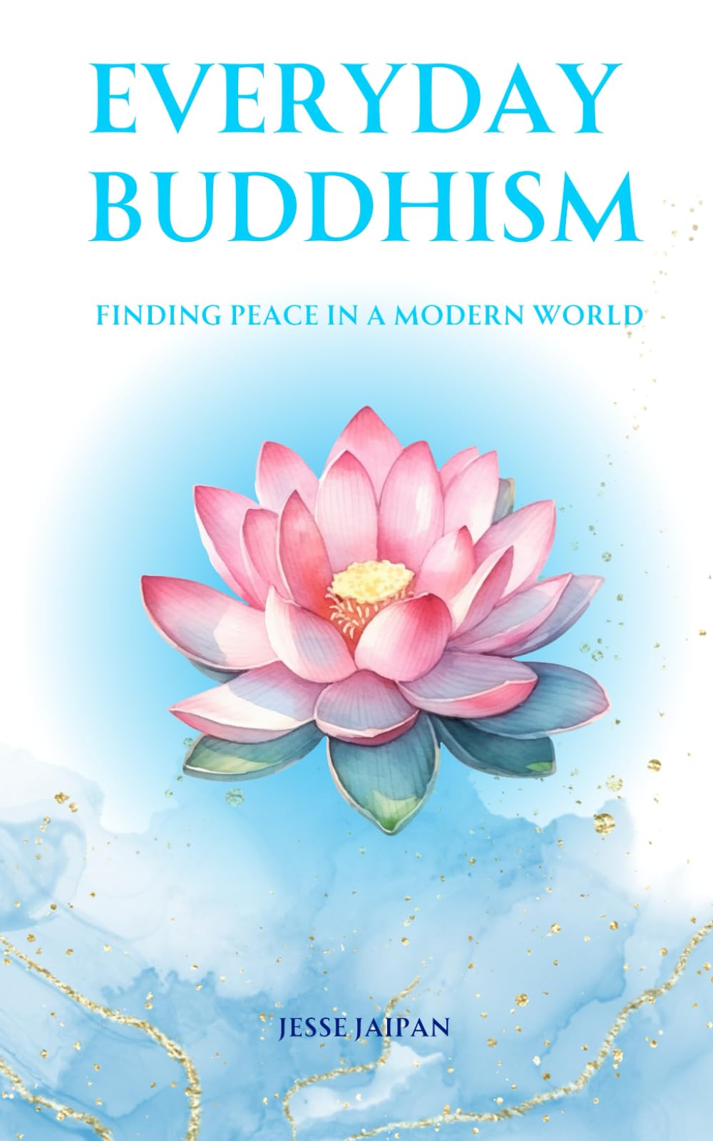 Everyday Buddhism: Finding Peace in the Modern World