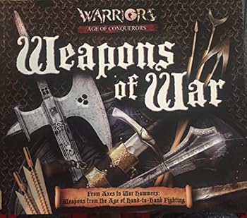 Weapons of War: From Axes to War Hammers, Weapons From the Age of Hand-to-Hand Fighting
