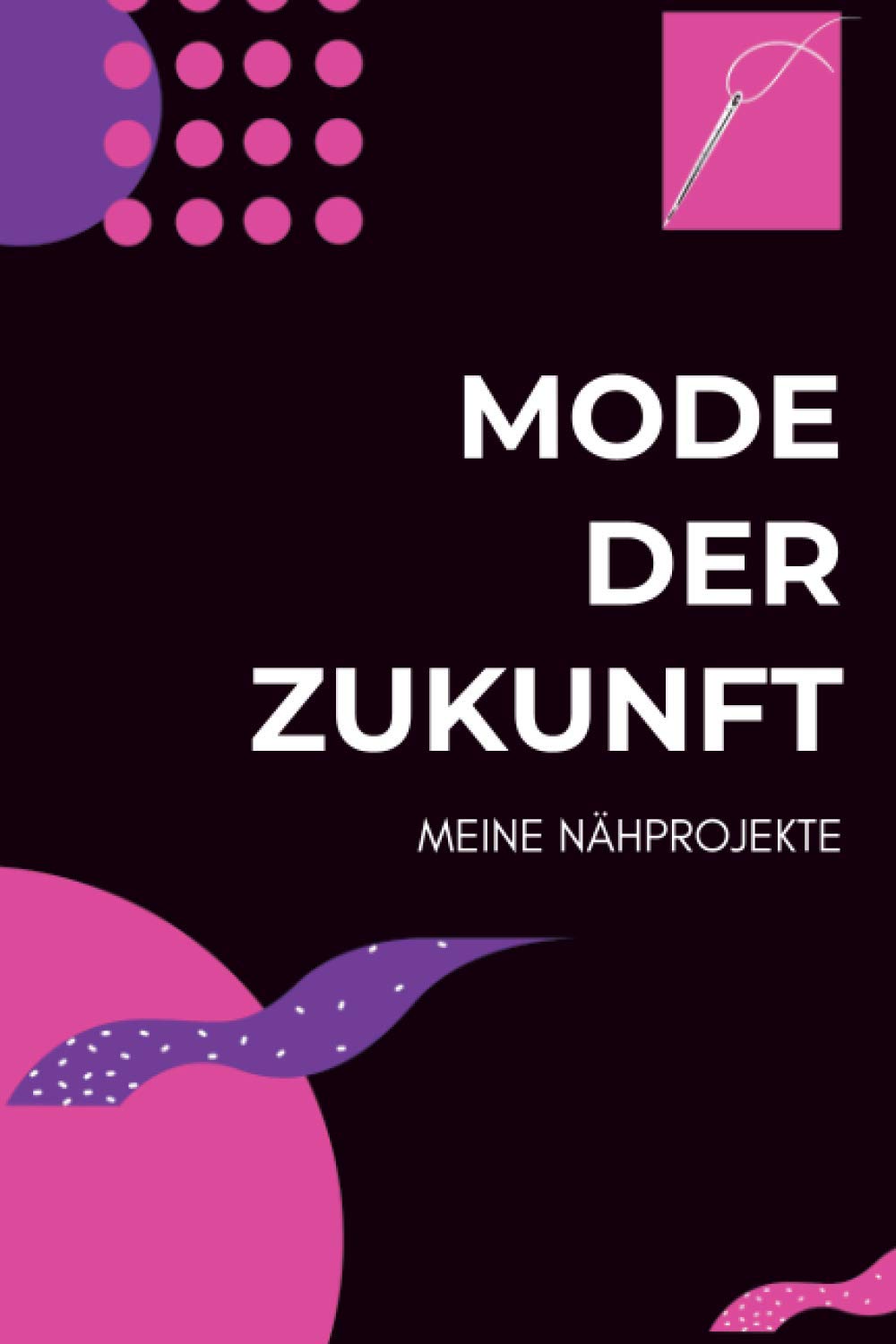 Weißhirsch NähplanerMode der Zukunft - Meine Nähprojekte: A5 Nähplaner | Näh Skizzenbuch | 120 Seiten für Nähideen | Näh Projektbuch | Näh Auftragsbuch | Handarbeit | ... und Näher zu jedem Anlass (German Edition)