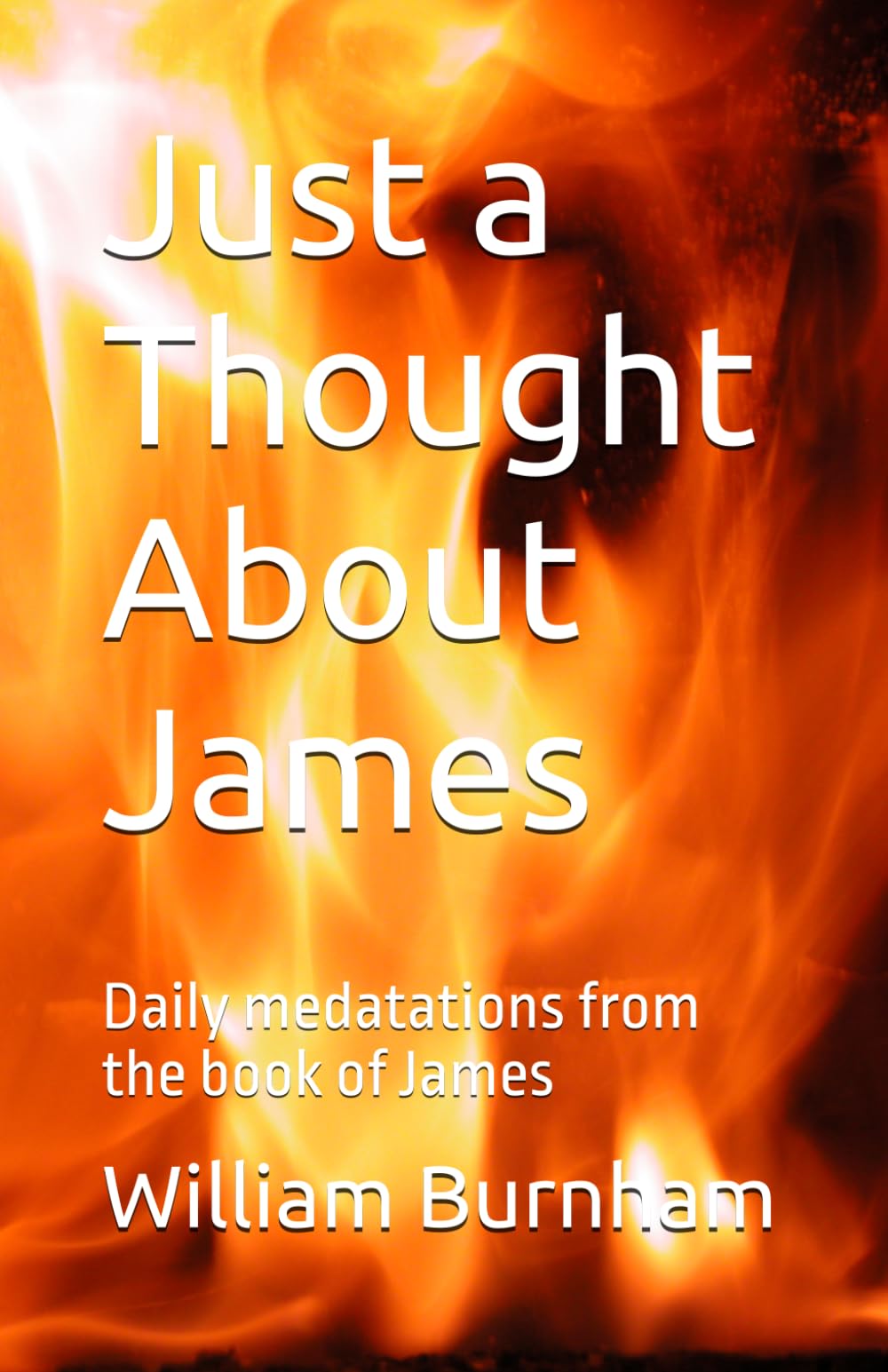 Just a Thought About James: Daily medatations from the book of James