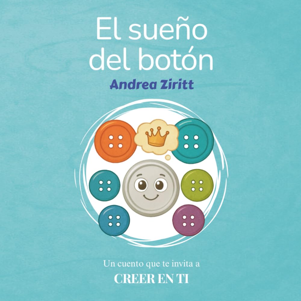 El sueño del botón: Un cuento que te invita a soñar en grande (Érase un valor)
