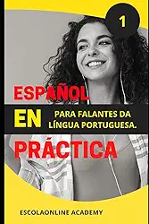 Espanhol na prática (1): Aprenda Espanhol com uma série de livros especialmente desenvolvidos para falantes de português. ("Dominando o Espanhol: ... Falantes de Português") (Portuguese Edition)