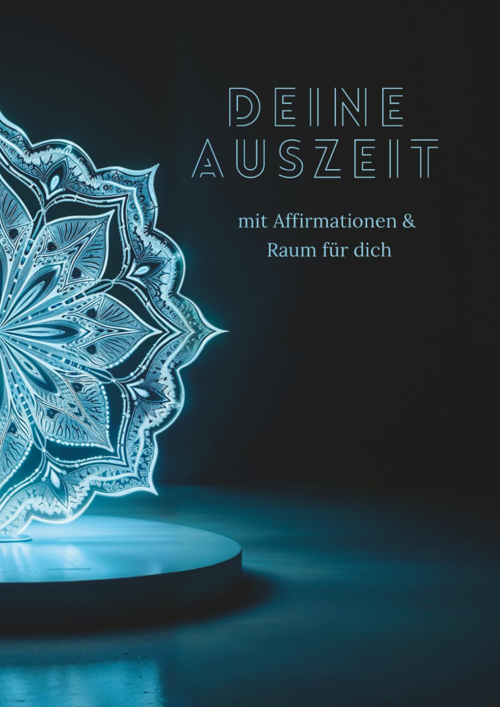 Deine Auszeit: Malbuch mit Affirmationen und Raum für dich