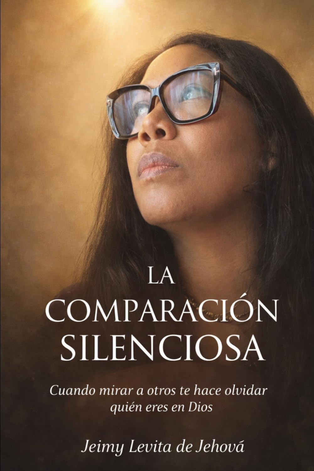 LA COMPARACIÓN SILENCIOSA: Cuando mirar a otros te hace olvidar quién eres en Dios