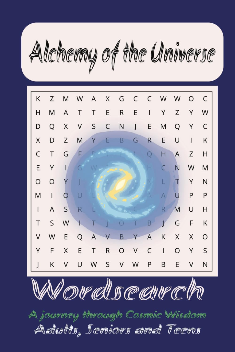 The Alchemy of the Universe!: The Ultimate Cosmic Word Search Puzzle Book– A Fusion of Magic, Mystery and Discovery