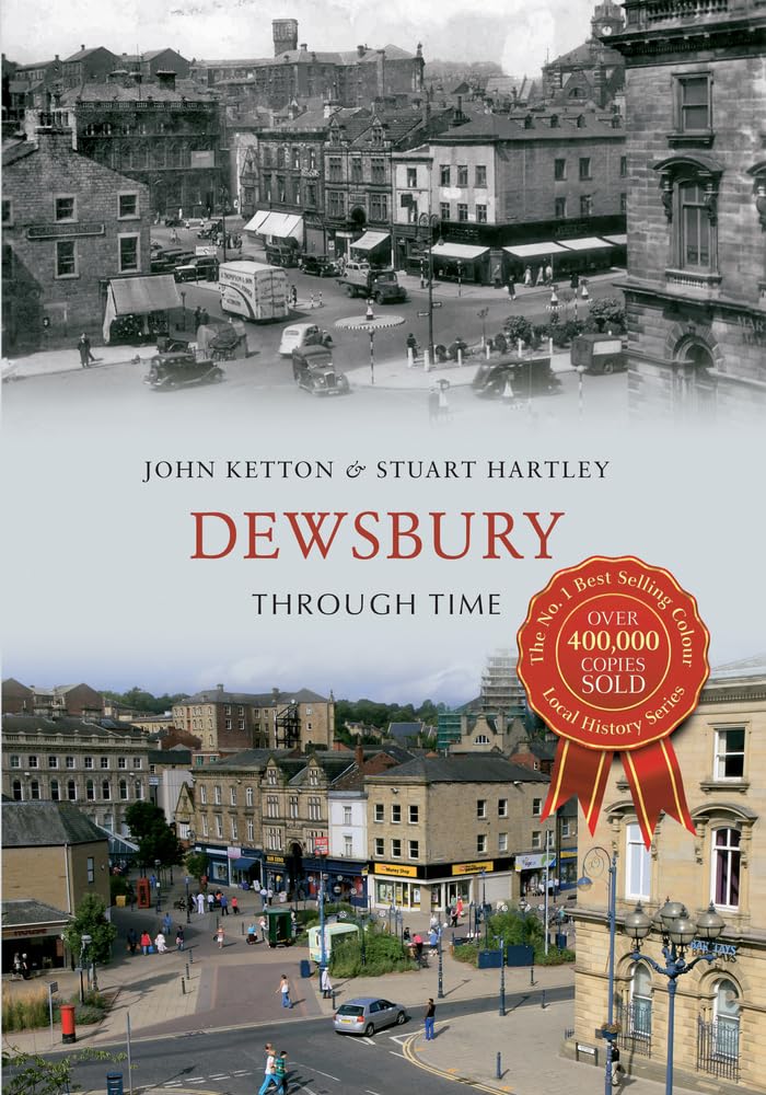 Dewsbury Through Time By John Ketton,Stuart Hartley