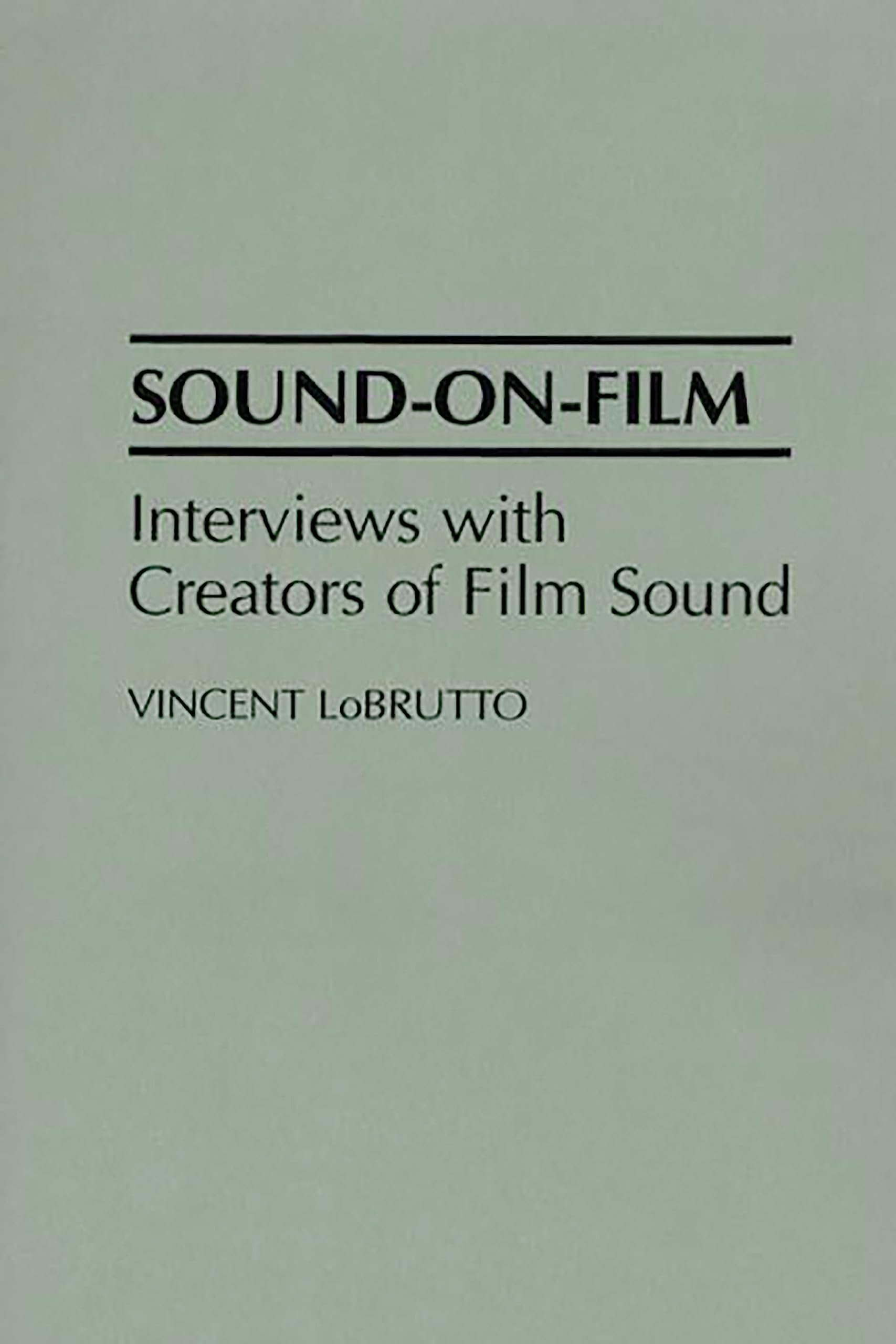 Sound-On-Film: Interviews with Creators of Film Sound, LoBrutto, Vincent<-