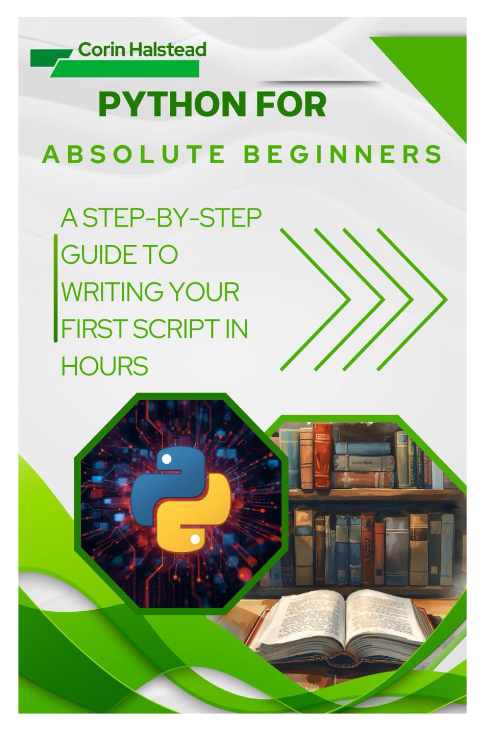 Python for Absolute Beginners: A Step-by-Step Guide to Writing Your First Script in Hours