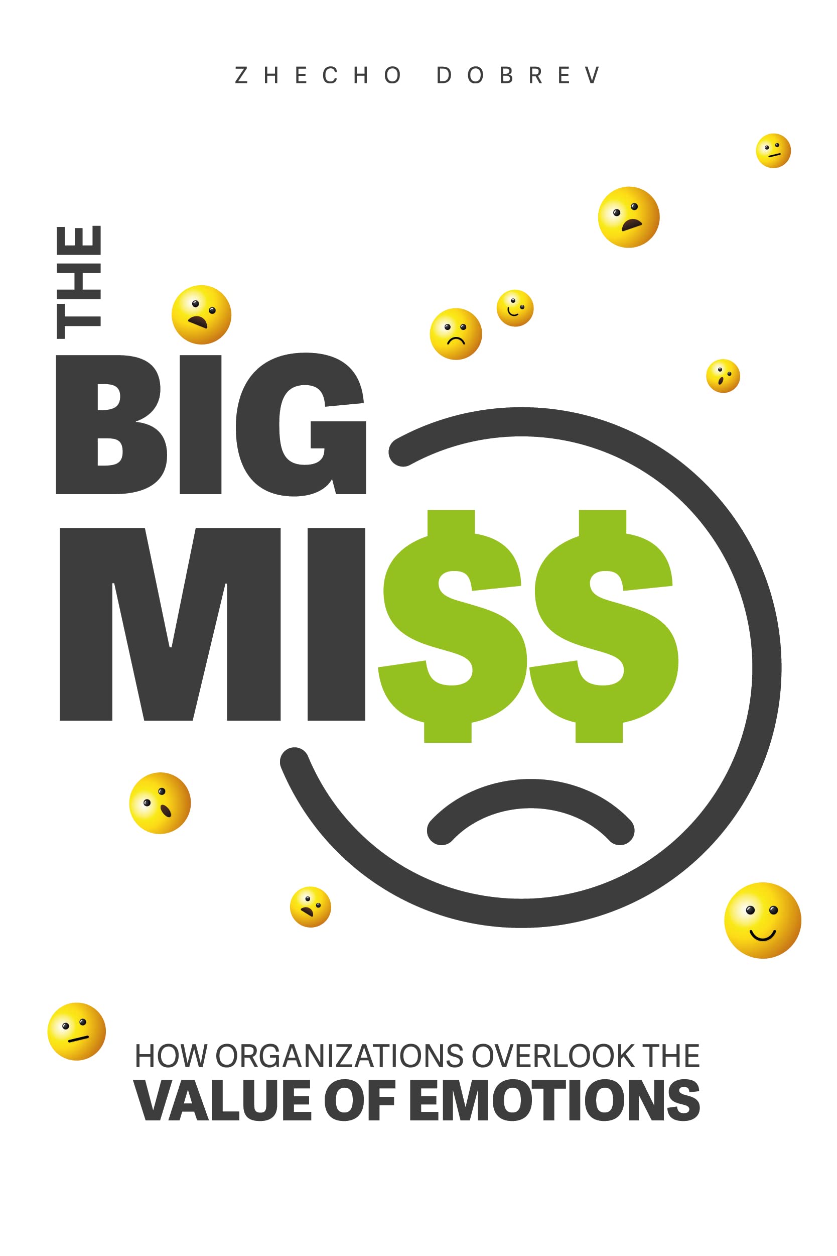 Buy The Big Miss: How Organizations Overlook the Value of Emotions — BookShops.in