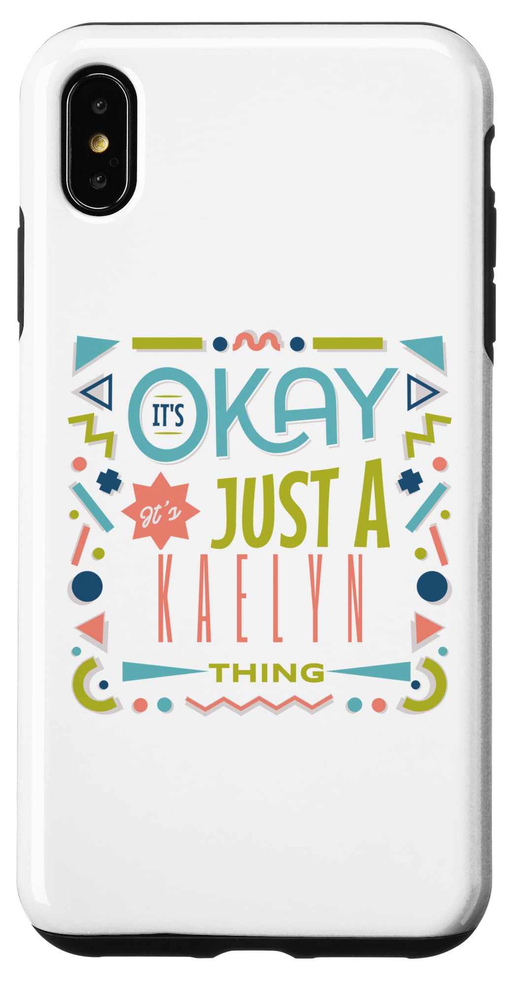 iPhone XS Max It's Ok It's Just A KAELYN Thing Cool Funny KAELYN Case
