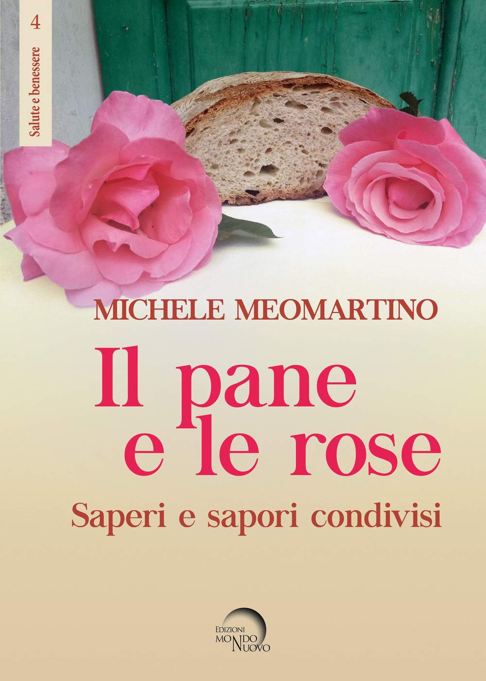 Il Pane E Le Rose. Saperi E Sapori Condivisi - 4