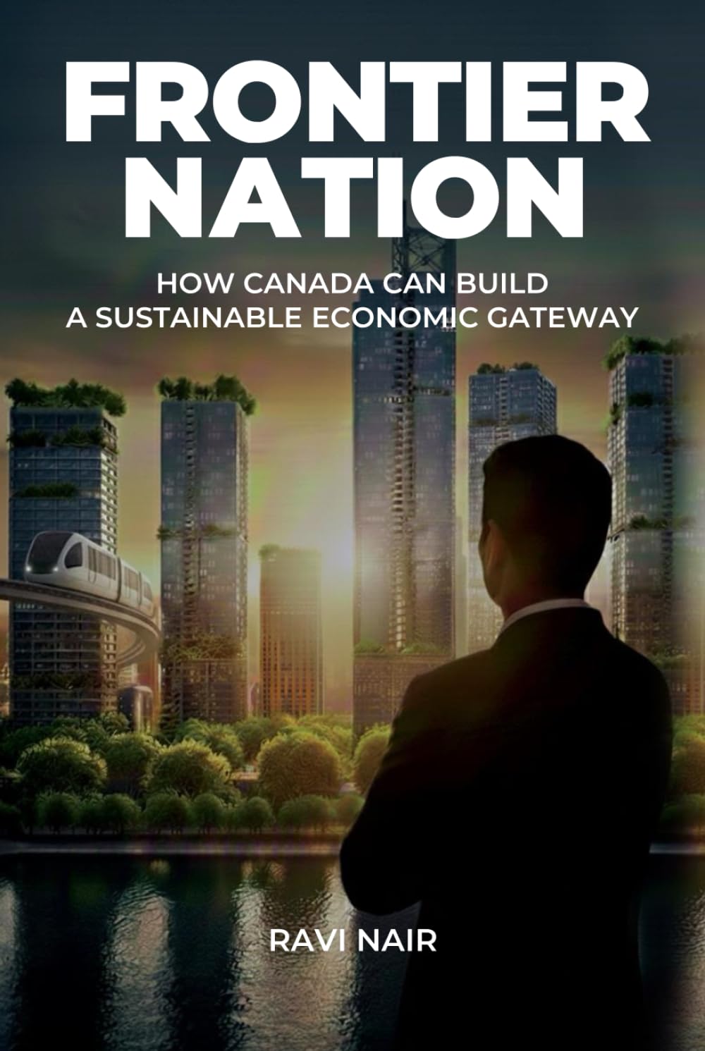 Frontier Nation: How Canada Can Build A Sustainable Economic Gateway