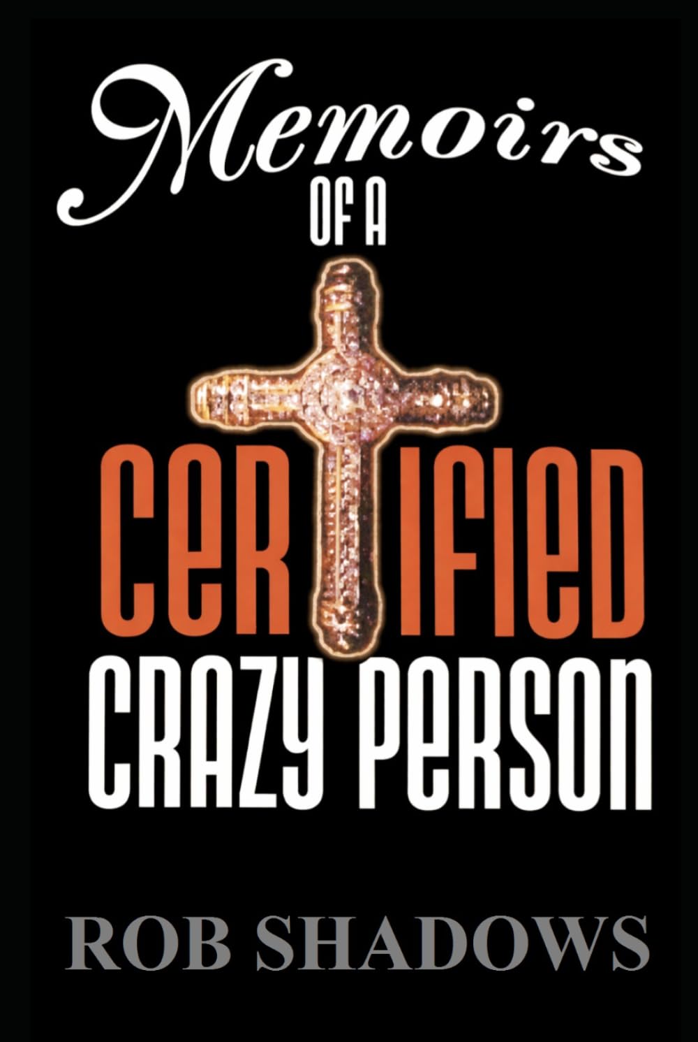 Memoirs of a Certified Crazy Person