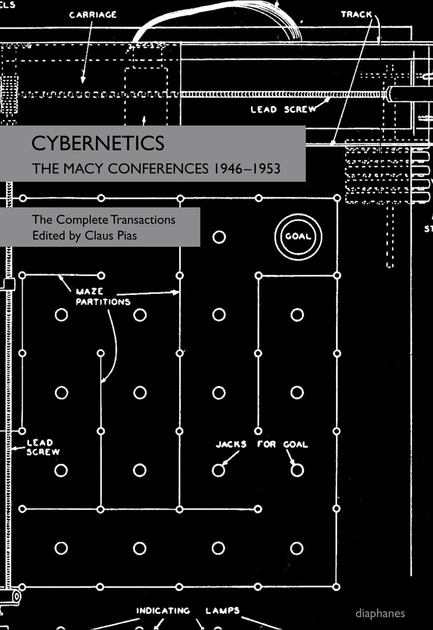 Cybernetics: The Macy Conferences 1946-1953. The Complete Transactions ...