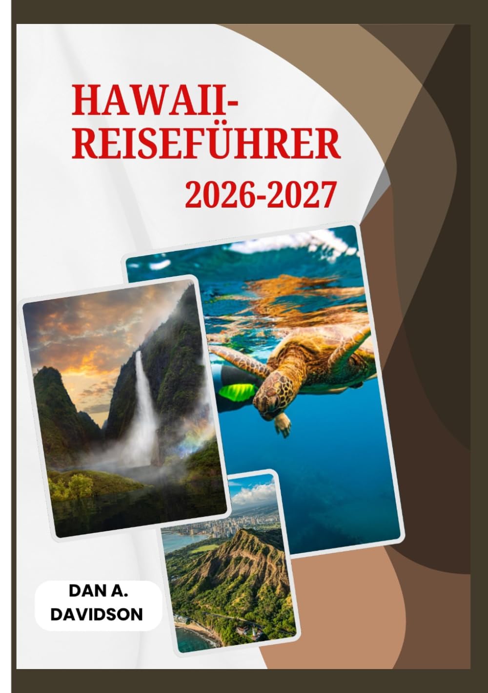 HAWAII-REISEFÜHRER 2026-2027: Ihr umfassender Insel Begleiter – Genehmigungen, Sicherheit, Kultur & Geheimtipps
