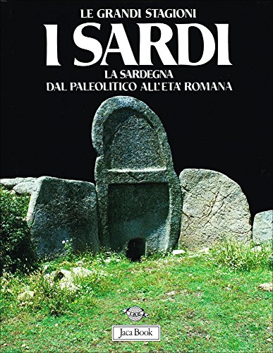 I Sardi. La Sardegna dal Paleolitico all'età Romana. Guida per schede dei siti archeologici sardi