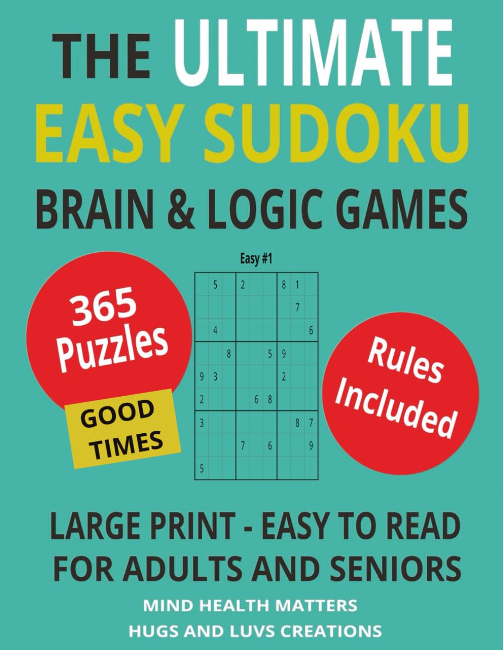 THE ULTIMATE EASY SUDOKU BRAIN AND LOGIC GAMES: 365 Puzzles For 2026 - 8.5 x 11 book - Large Print - Easy To Read For Adults and Seniors. Rules and Solutions included. Mind Health Matters.