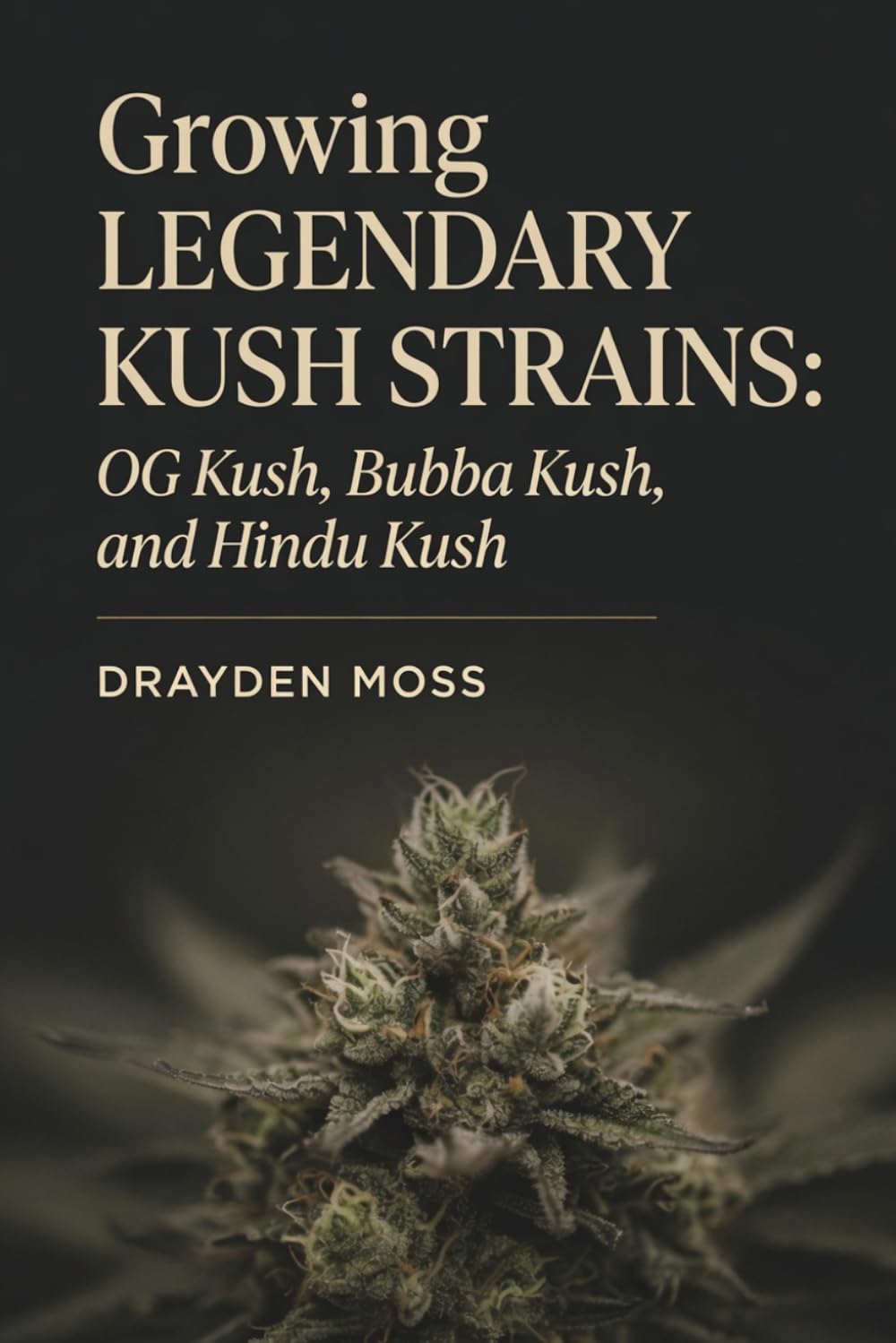 Growing Legendary Kush Strains: OG Kush, Bubba Kush, and Hindu Kush
