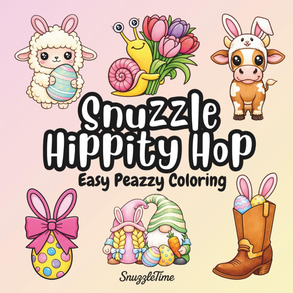 Snuzzle Hippity Hop Easy Peazzy Coloring Book: SnuzzleTime 40+ Cute Easter Themed Pages for Adults and Children Bold and Easy Coloring Style Designs ... (SnuzzleTime Easy Peazzy Coloring Book)