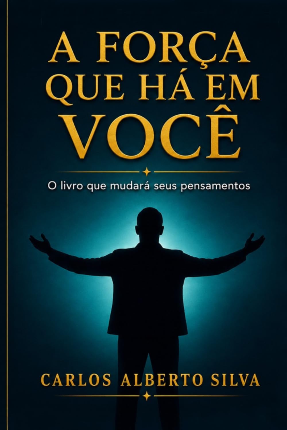A FORÇA QUE HÁ EM VOCÊ: O livro que mudará seus pensamentos