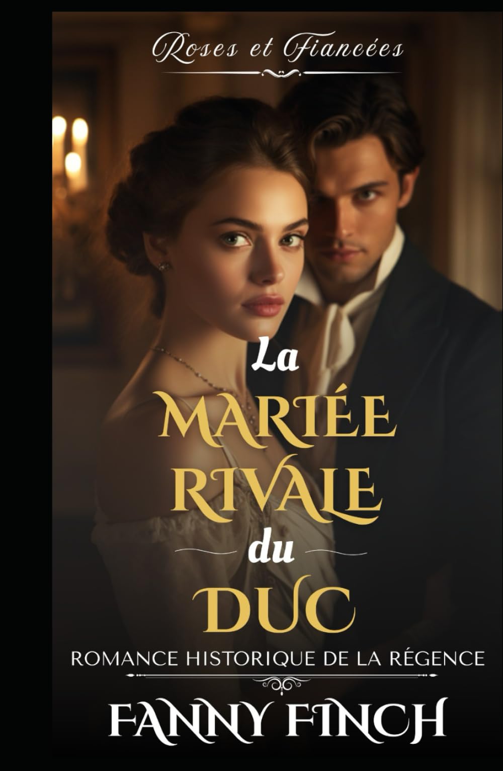La Mariée Rivale du Duc: Romance Historique De Régence (Roses Et Fiancées - Série 2)