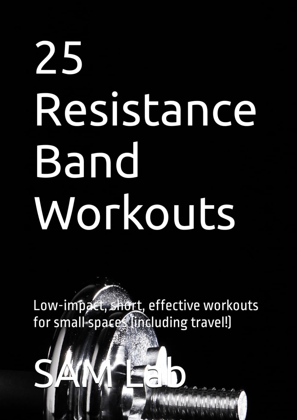 25 Resistance Band Workouts: Low-impact, short, effective workouts for small spaces (including travel!)