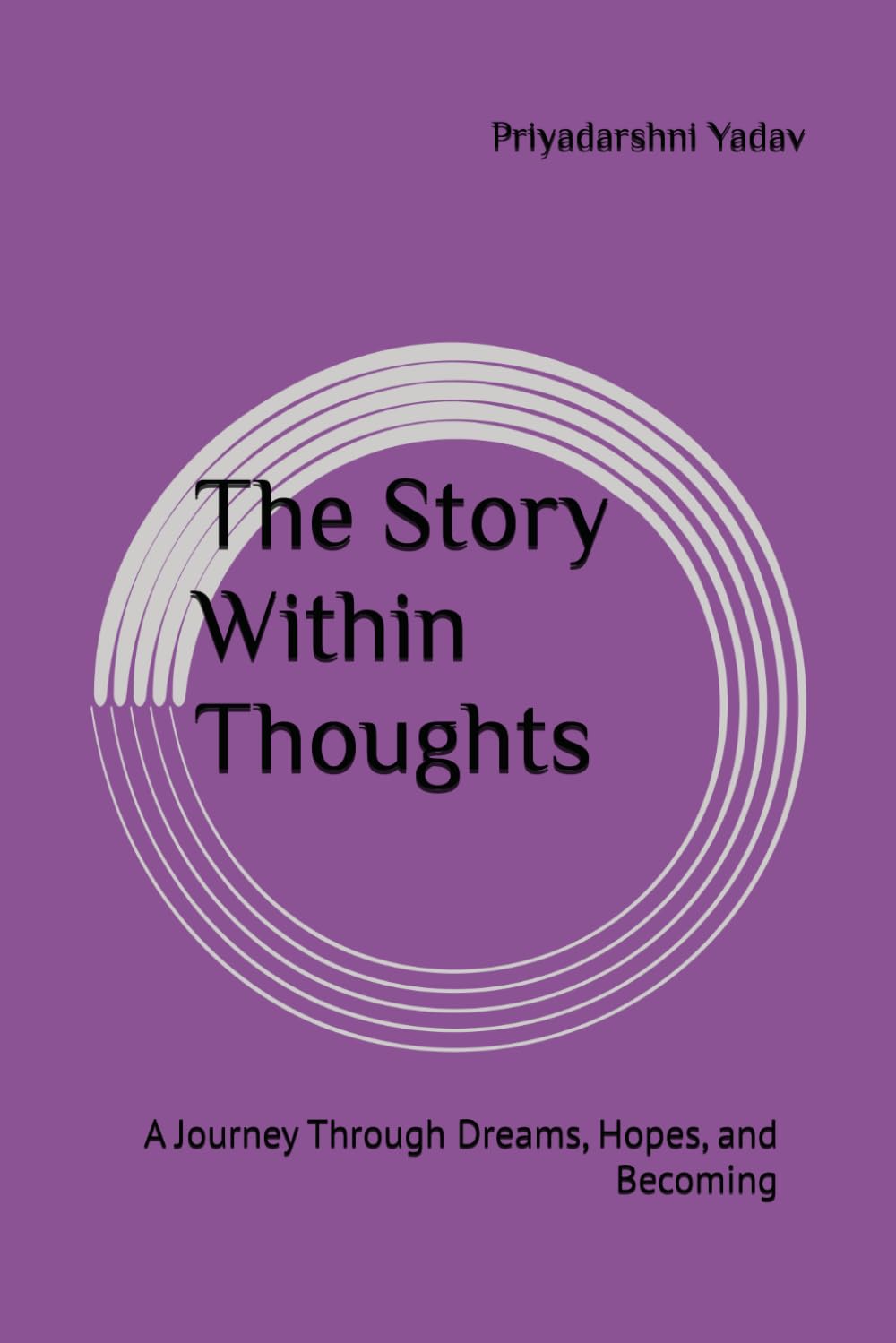 The Story Within Thoughts: A Journey Through Dreams, Hopes, and Becoming