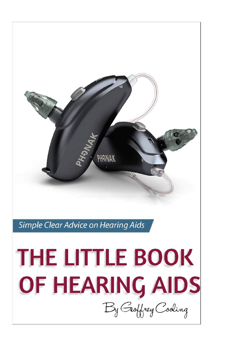 Independently Published The Little Book of Hearing Aids 2020: The Only Hearing Aid Book You Will Ever Need