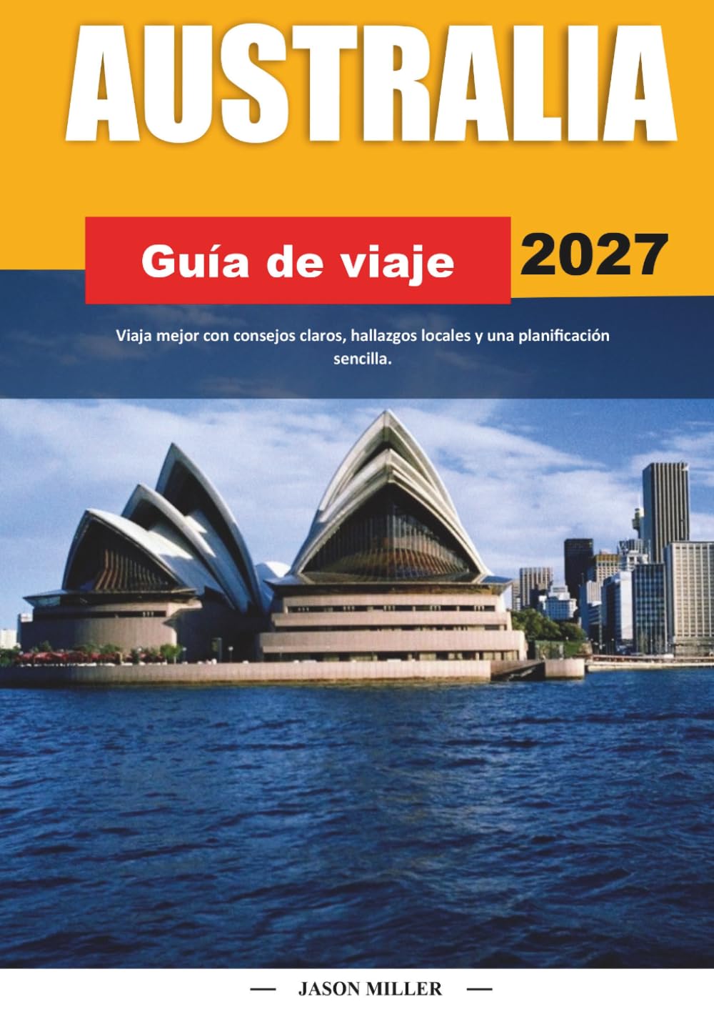 GUÍA DE VIAJES AUSTRALIA 2027: Viaja mejor con consejos claros, hallazgos locales y una planificación sencilla