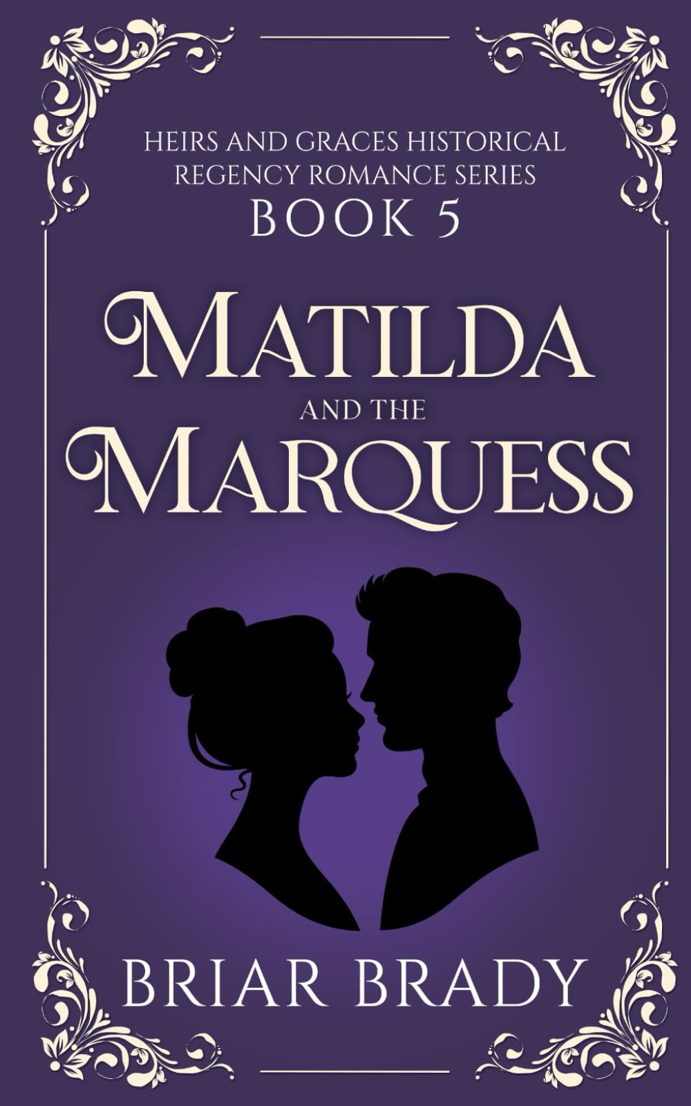 Matilda and the Marquess: Heirs and Graces Regency Historical Romance Series (Book 5)