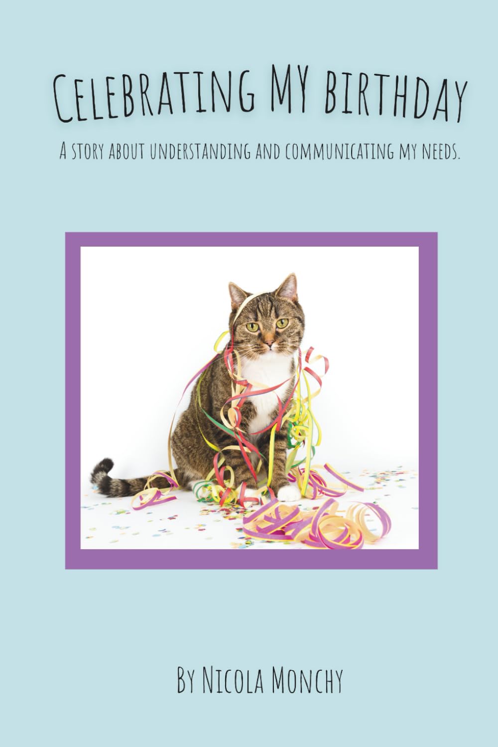 Celebrating MY Birthday: A story about understanding and communicating my needs