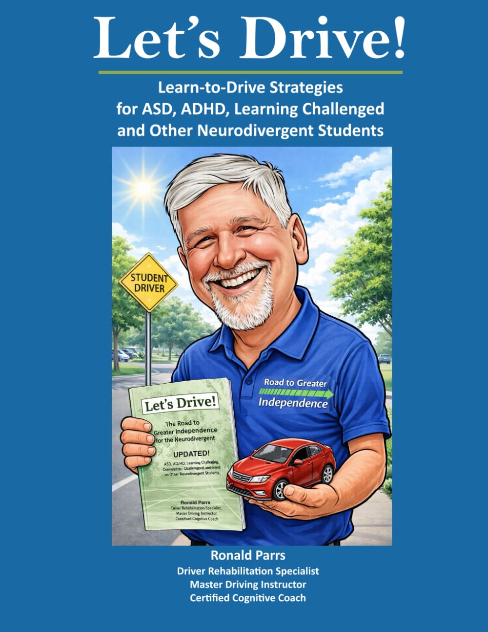 Let's Drive! The Road to Greater Independence for the Neurodivergent: Updated Learn-to-Drive Strategies for ASD, ADHD, Learning Challenged, and Other Neurodivergent Students