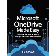 Microsoft OneDrive Made Easy Everything You Need to Know to Save, Sync, and Share with Confidence