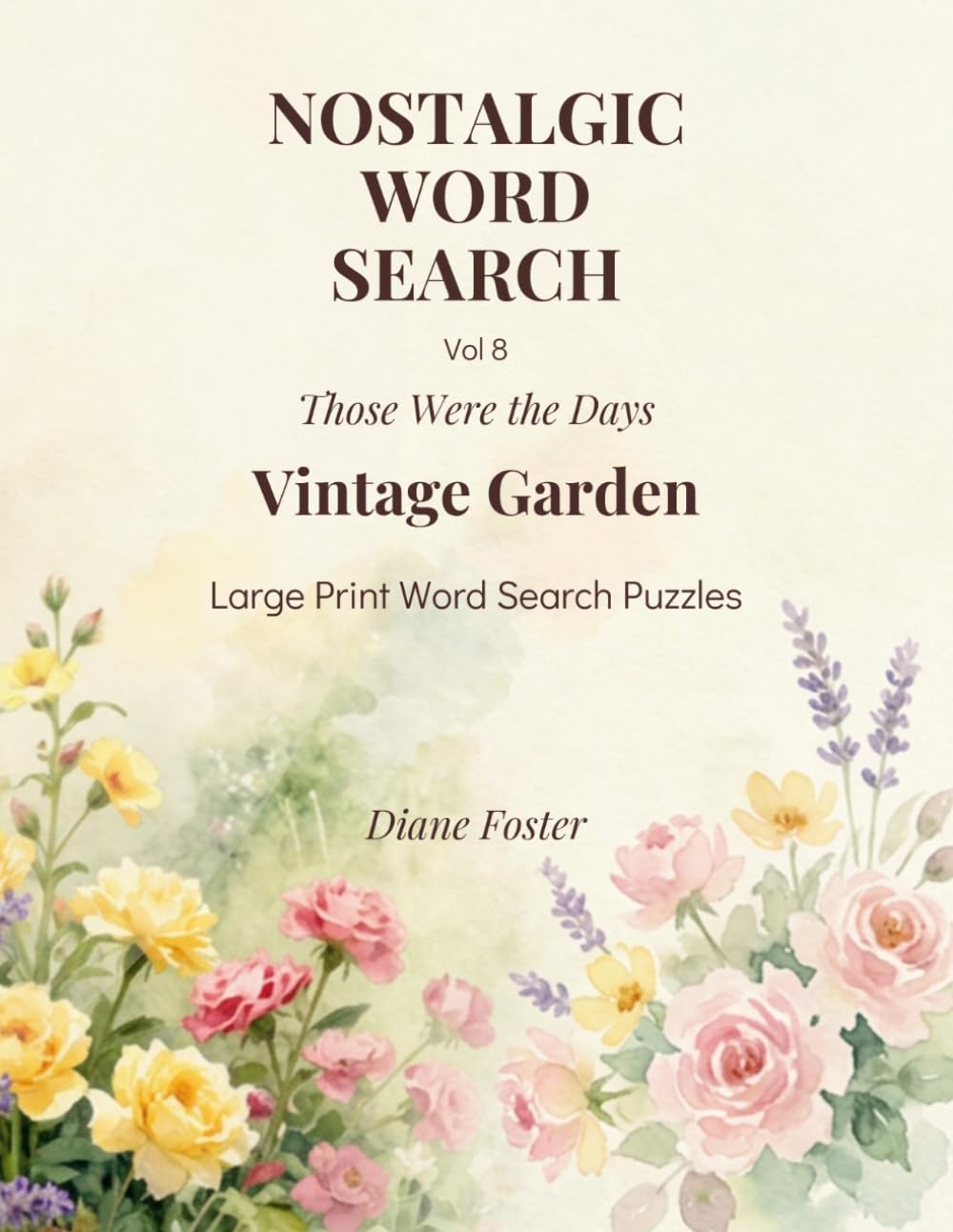 Those Were the Days — Nostalgic Word Search Vol 8: Vintage Garden — Large Print Puzzle Book for Adults and Seniors