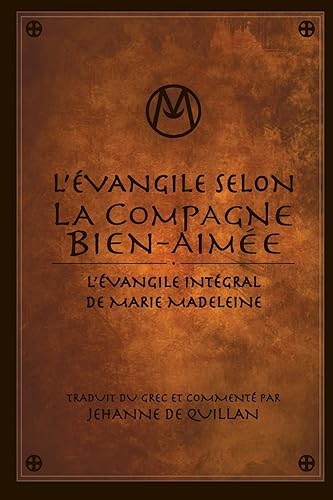L'Évangile Selon la Compagne Bien-Aimée: L'Évangile Intégral de Marie-Madeleine