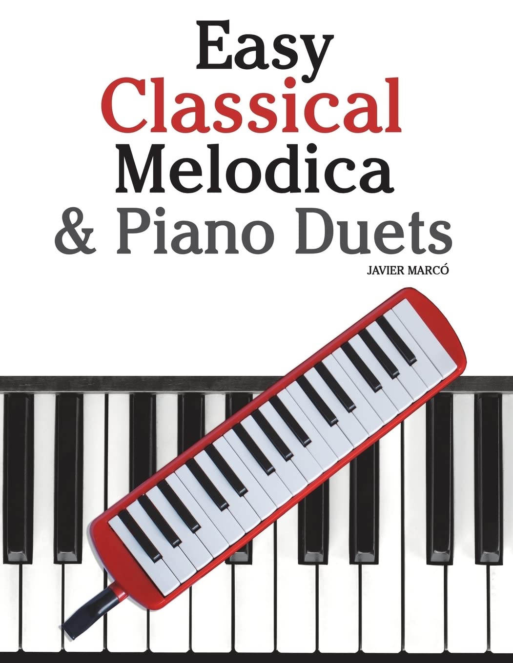 Easy Classical Melodica & Piano Duets: Featuring music of Mozart, Wagner, Strauss, Elgar and other composers