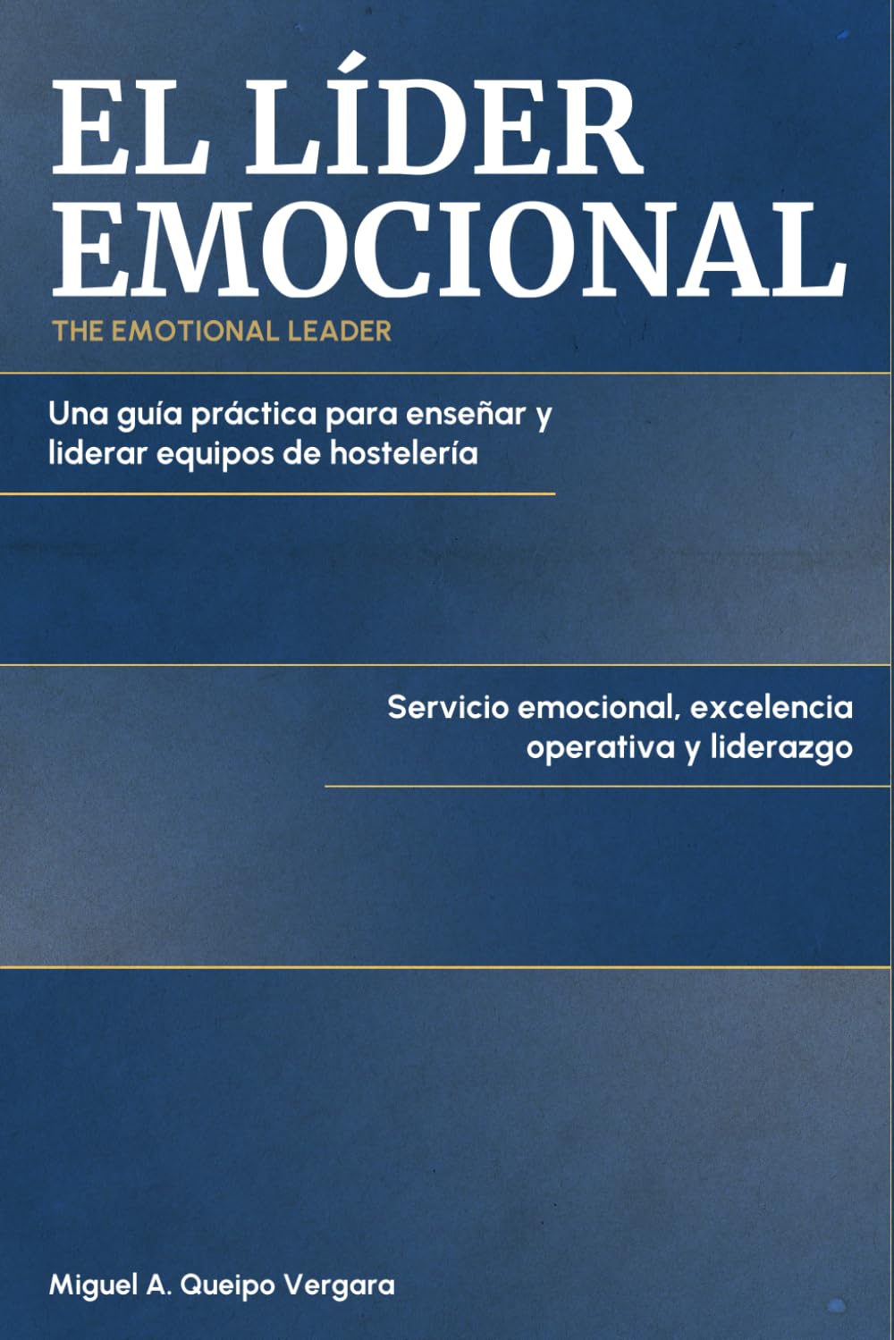 EL LIDER EMOCIONAL: Una guía practica para enseñar y liderar equipos de hostelería