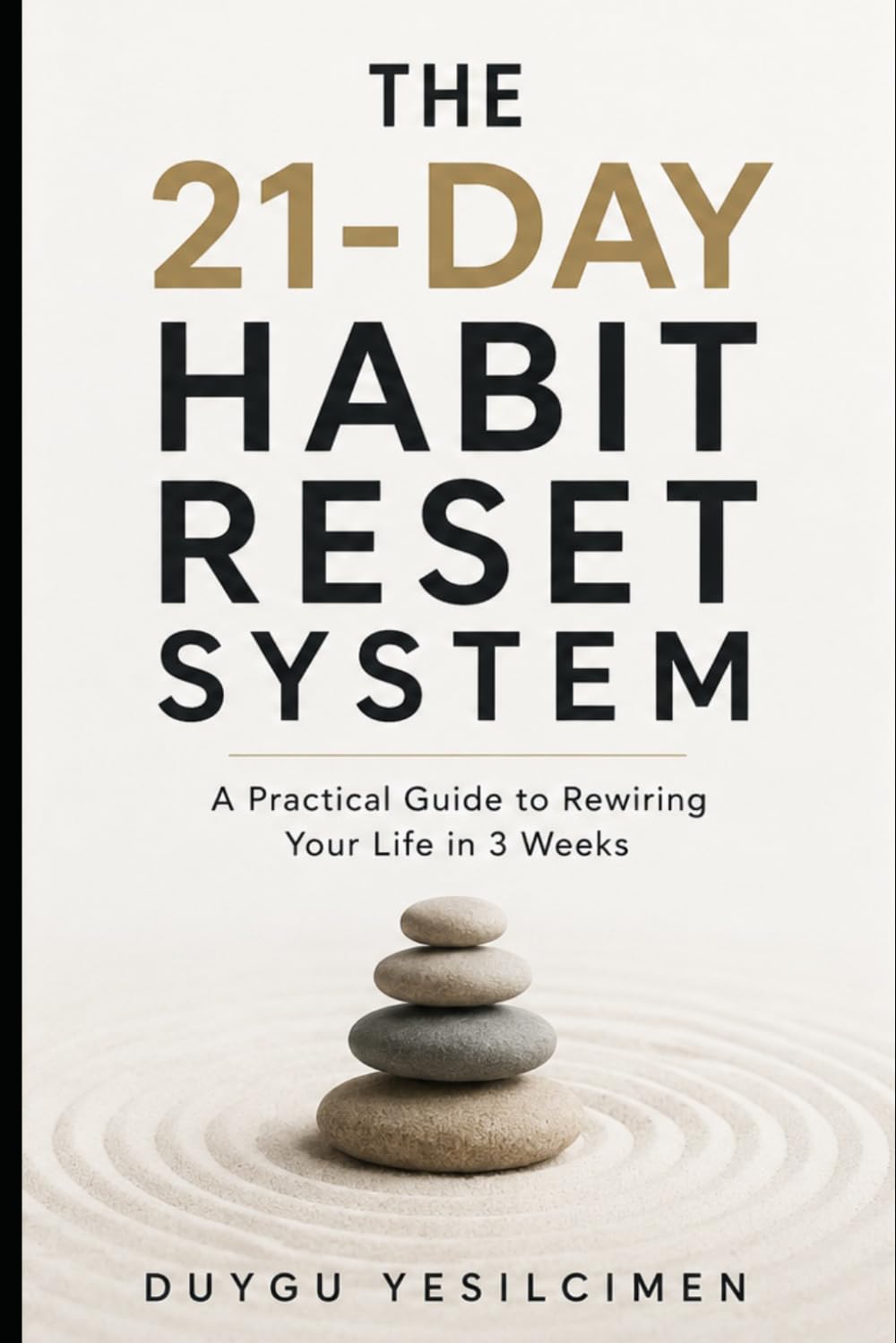 The 21-Day Habit Reset System: A Practical Guide to Rewiring Your Life in 3 Weeks (Relationship Self-Help and Personal Growth)