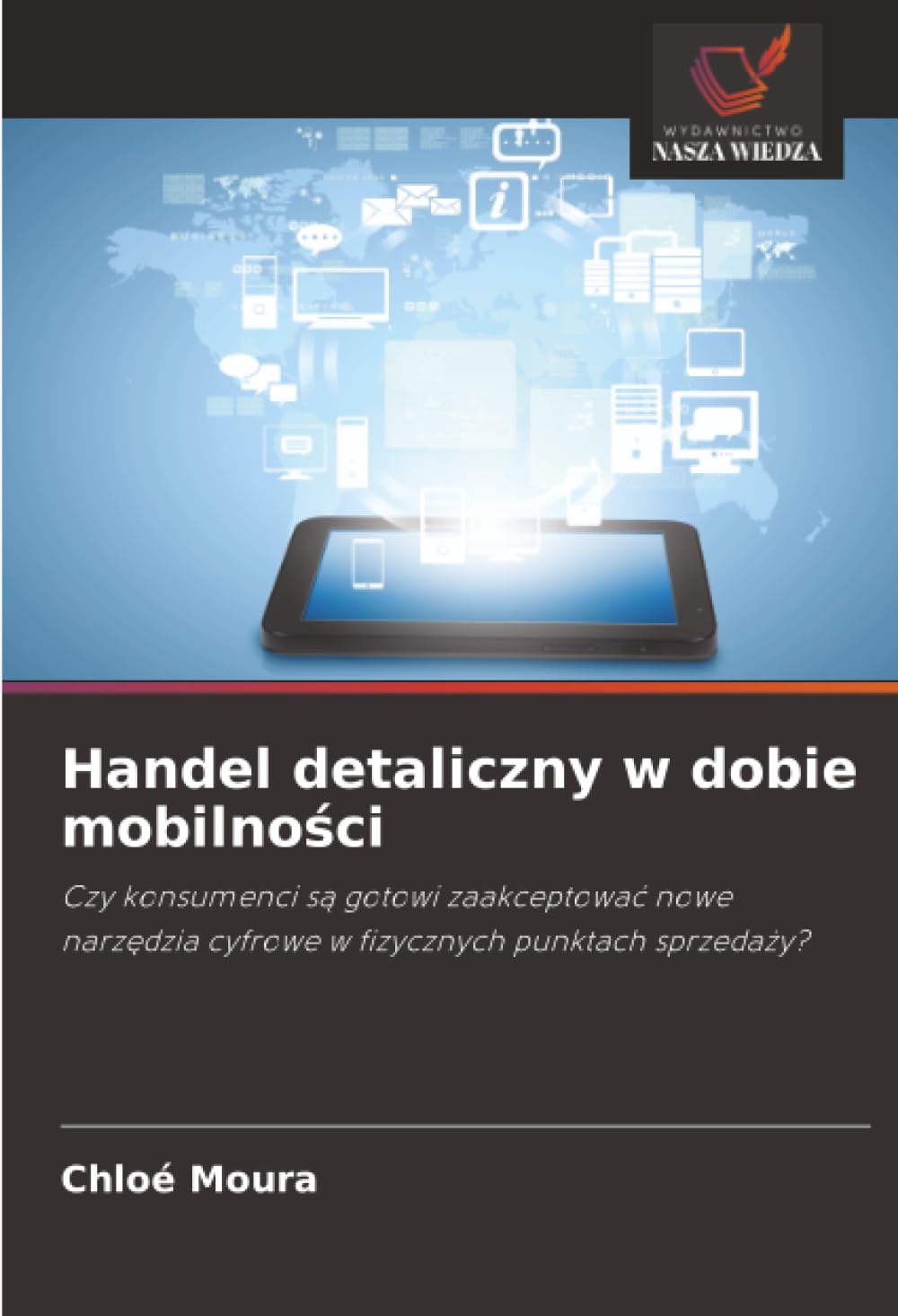 Handel detaliczny w dobie mobilno¿ci: Czy konsumenci s¿ gotowi zaakceptowa¿ nowe narz¿dzia cyfrowe w fizycznych punktach sprzeda¿y?
