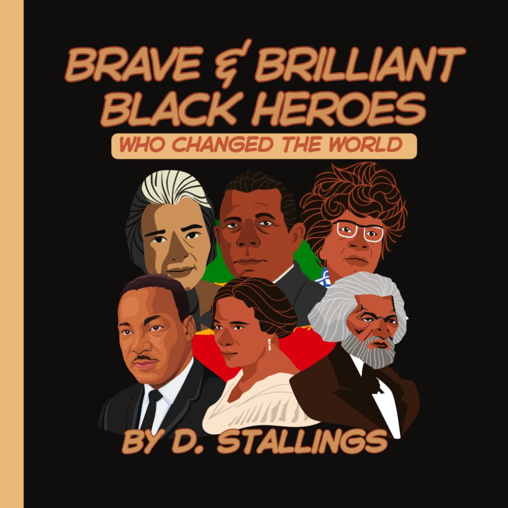 Brave & Brilliant: Black Heroes Who Changed the World