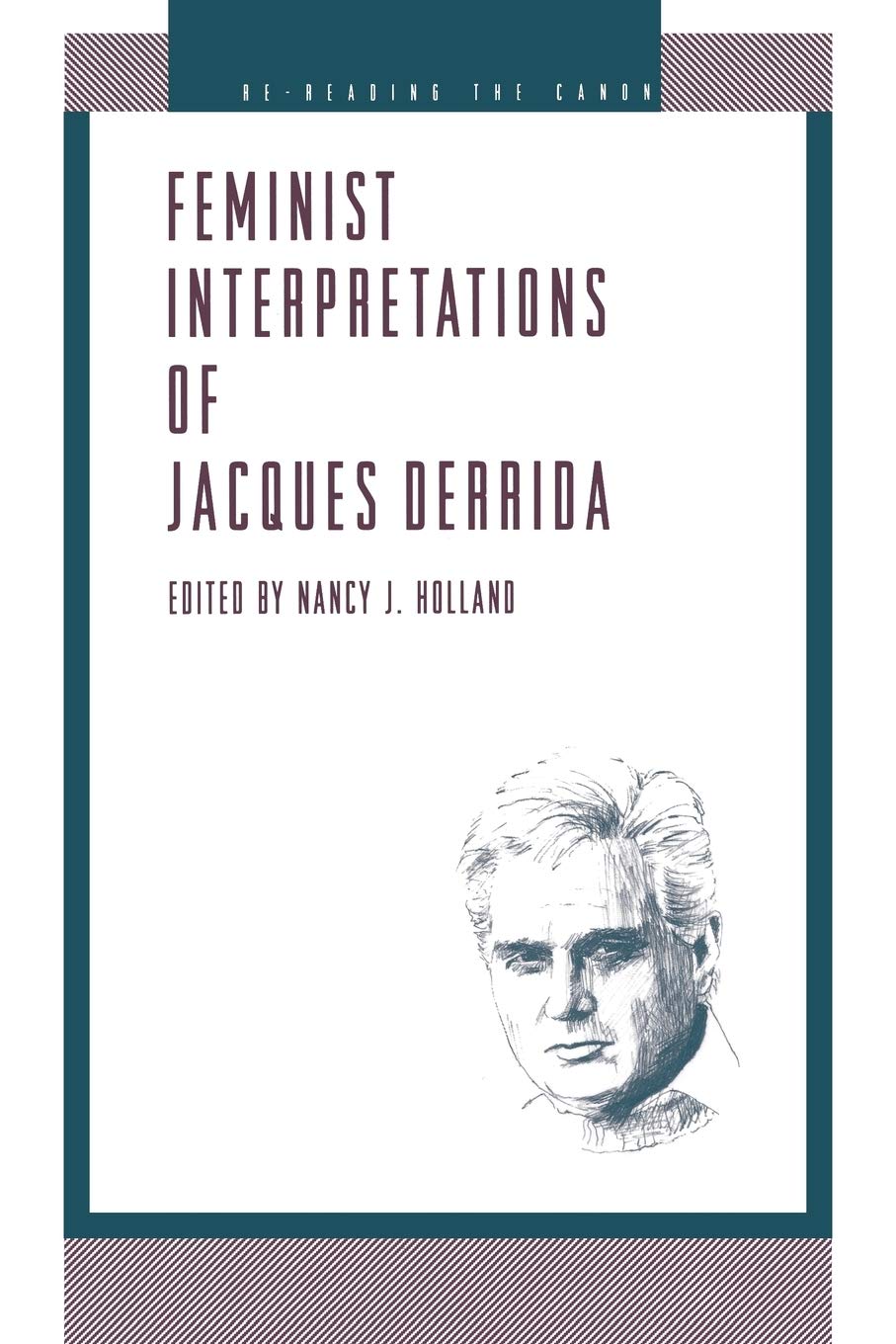 Feminist Interpretations of Jacques Derrida (Re-Reading the Canon)