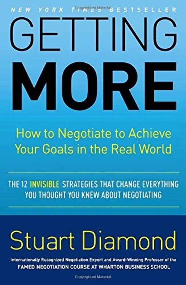 Getting More: How to Negotiate to Achieve Your Goals in the Real World