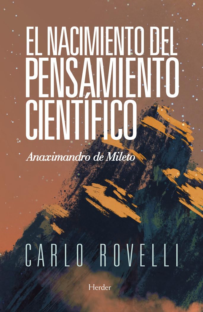 El Nacimiento del Pensamiento Cientifico: Anaximander and His Legacy (fuera de colección)